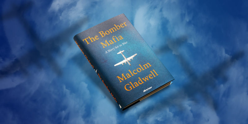 The Bomber Mafia Internationally Bestselling Author Malcolm Gladwell Returns With An Exploration Of One Of The Grandest Obsessions Of The Twentieth Century The Reading List